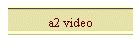 a2 video